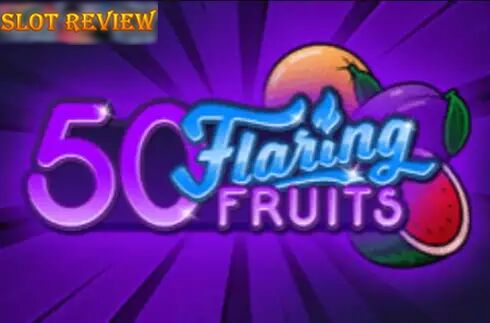 50 Flaring Fruits slot